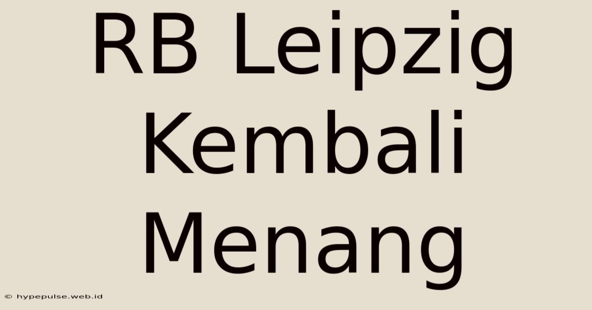 RB Leipzig Kembali Menang