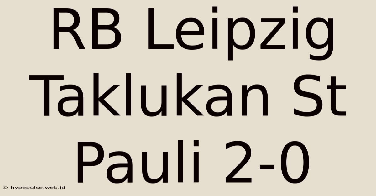 RB Leipzig Taklukan St Pauli 2-0