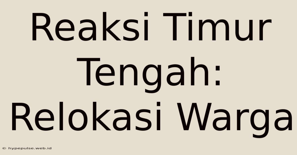 Reaksi Timur Tengah: Relokasi Warga