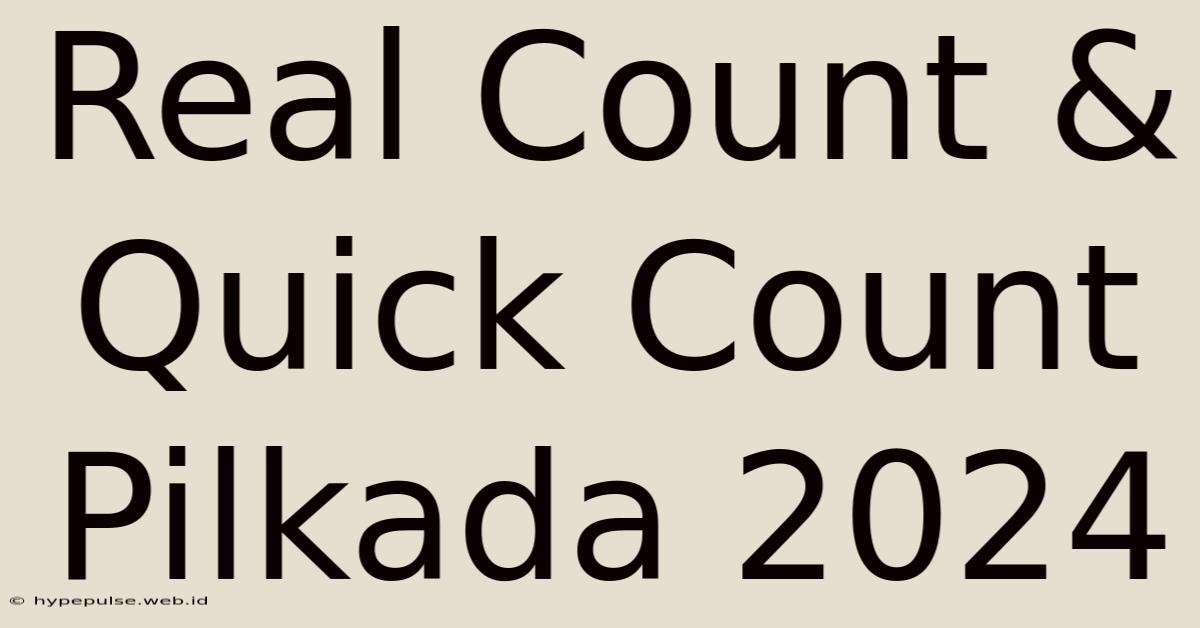 Real Count & Quick Count Pilkada 2024