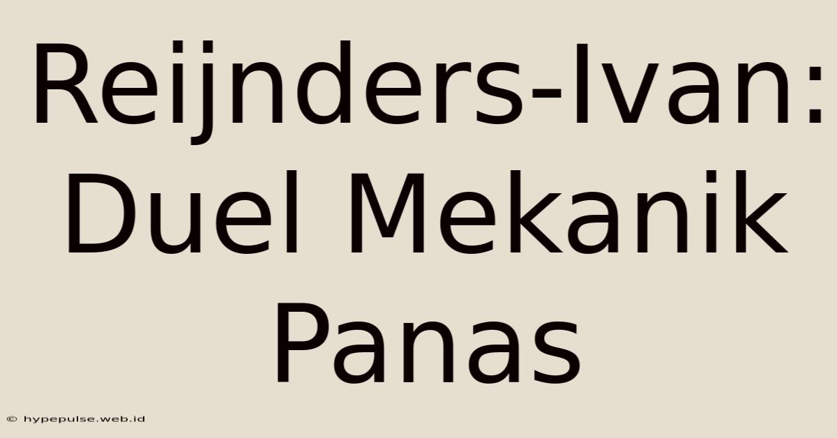 Reijnders-Ivan: Duel Mekanik Panas