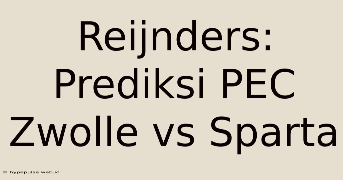 Reijnders: Prediksi PEC Zwolle Vs Sparta