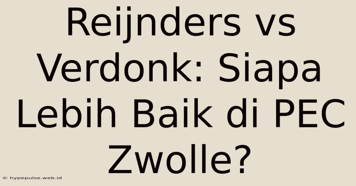 Reijnders Vs Verdonk: Siapa Lebih Baik Di PEC Zwolle?