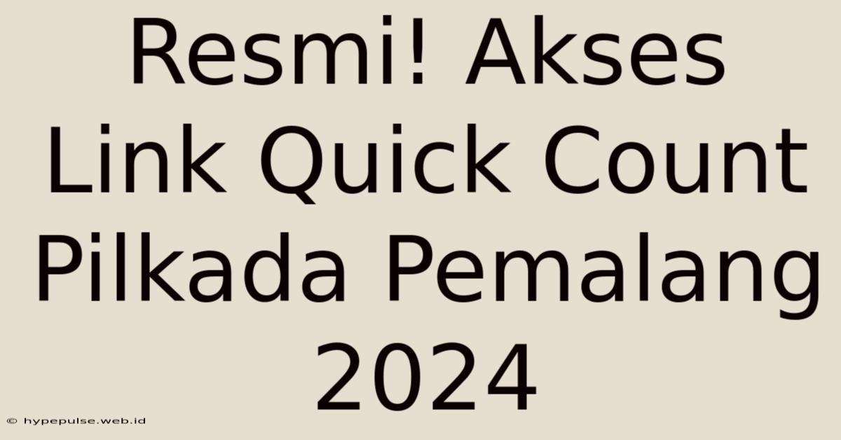 Resmi! Akses Link Quick Count Pilkada Pemalang 2024