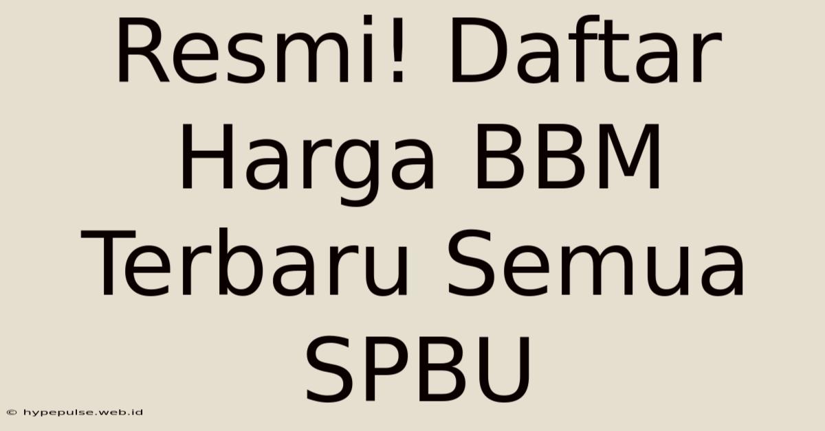 Resmi! Daftar Harga BBM Terbaru Semua SPBU