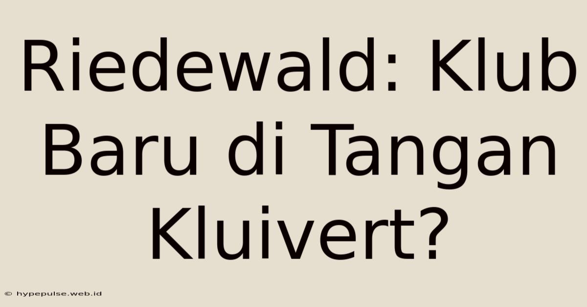 Riedewald: Klub Baru Di Tangan Kluivert?