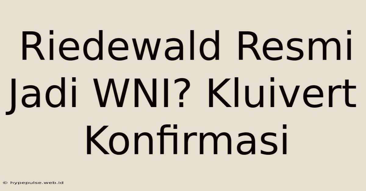 Riedewald Resmi Jadi WNI? Kluivert Konfirmasi