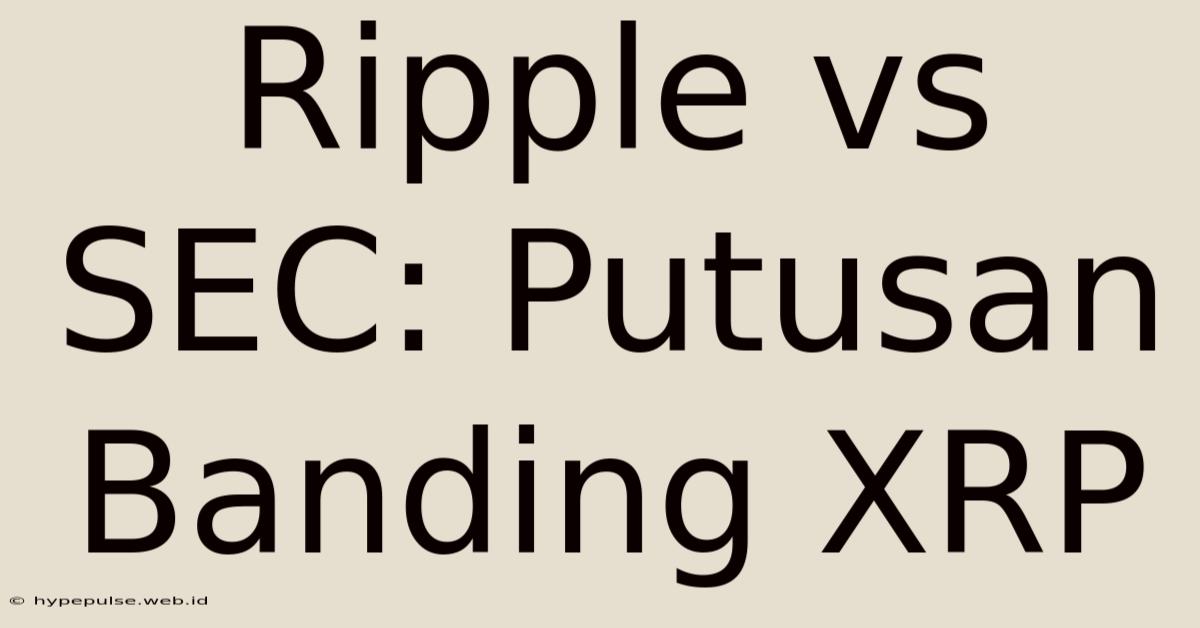 Ripple Vs SEC: Putusan Banding XRP