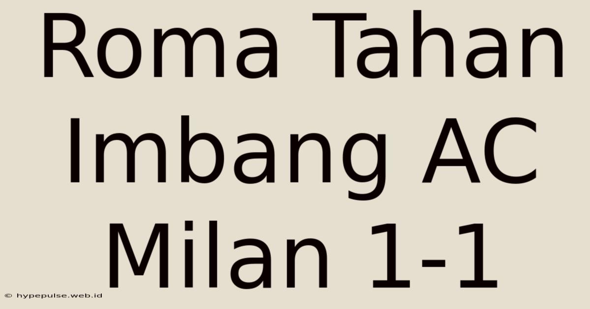 Roma Tahan Imbang AC Milan 1-1