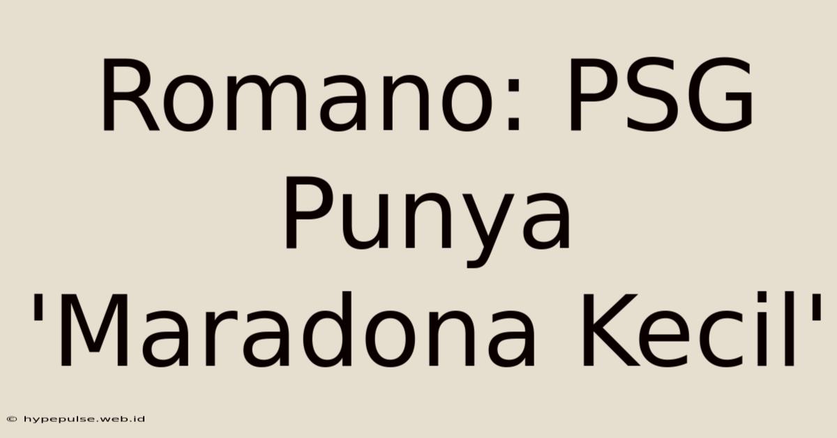 Romano: PSG Punya 'Maradona Kecil'