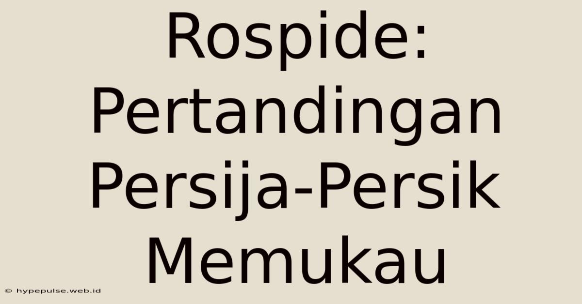 Rospide: Pertandingan Persija-Persik Memukau