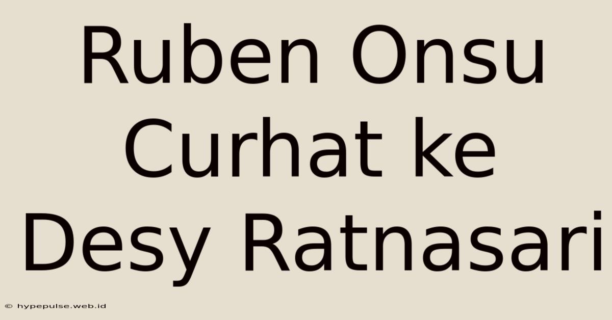 Ruben Onsu Curhat Ke Desy Ratnasari