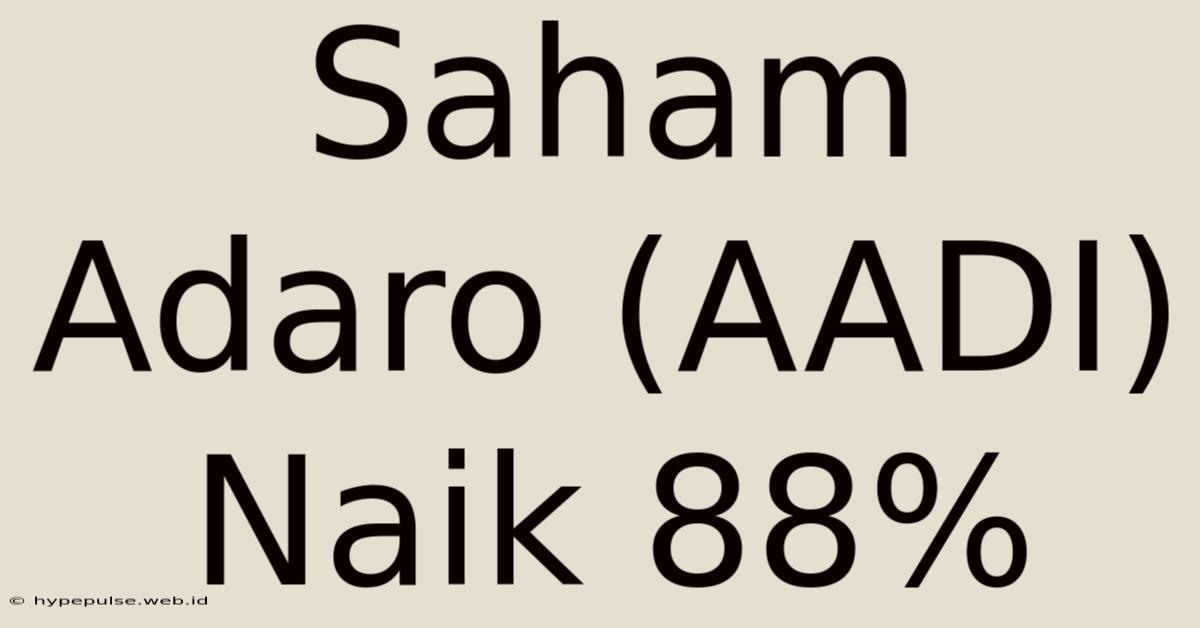 Saham Adaro (AADI) Naik 88%