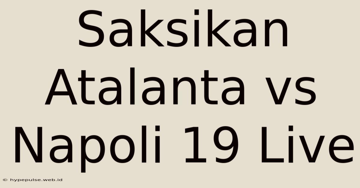 Saksikan Atalanta Vs Napoli 19 Live