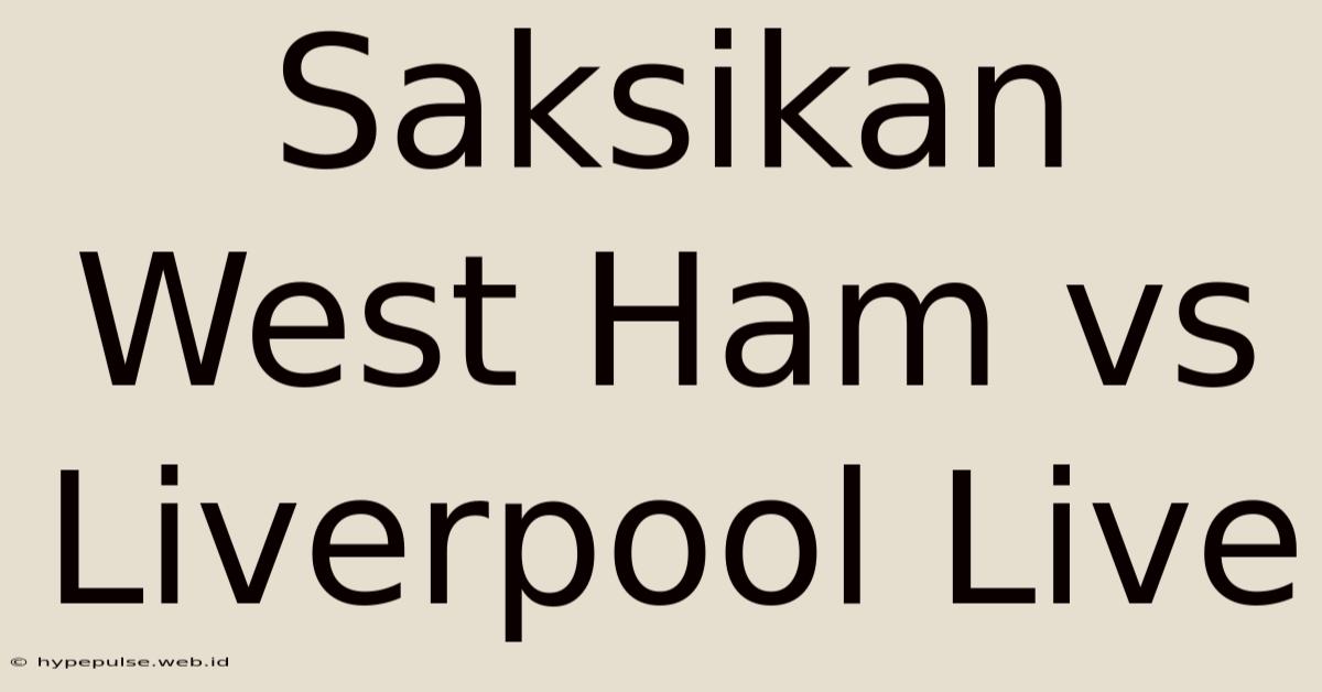 Saksikan West Ham Vs Liverpool Live