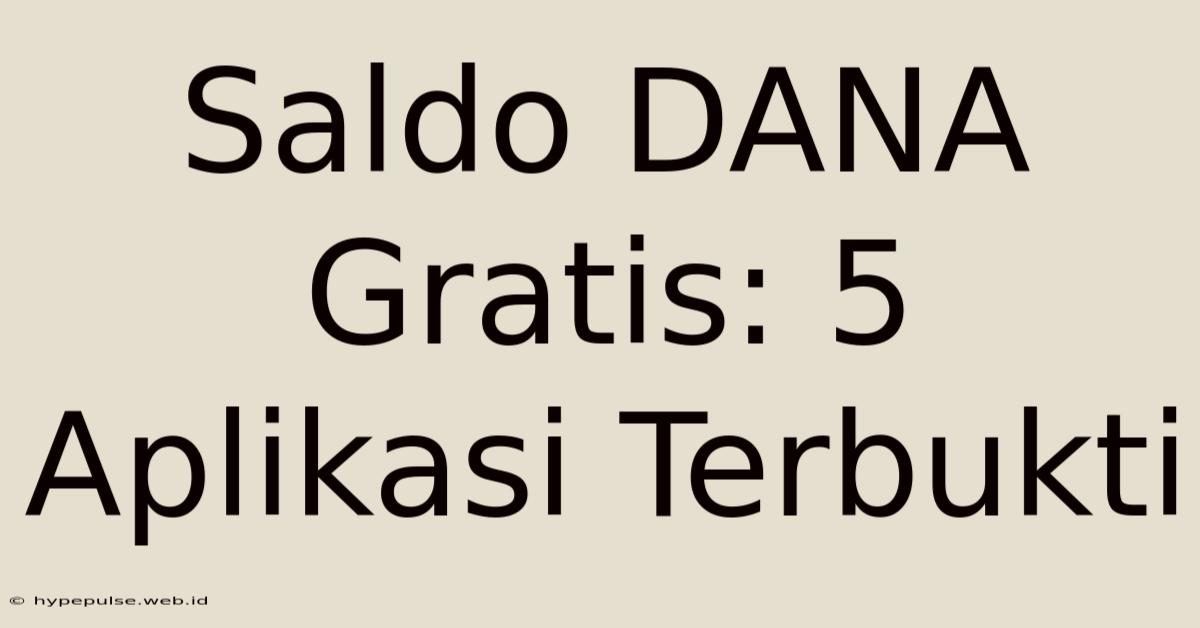 Saldo DANA Gratis: 5 Aplikasi Terbukti