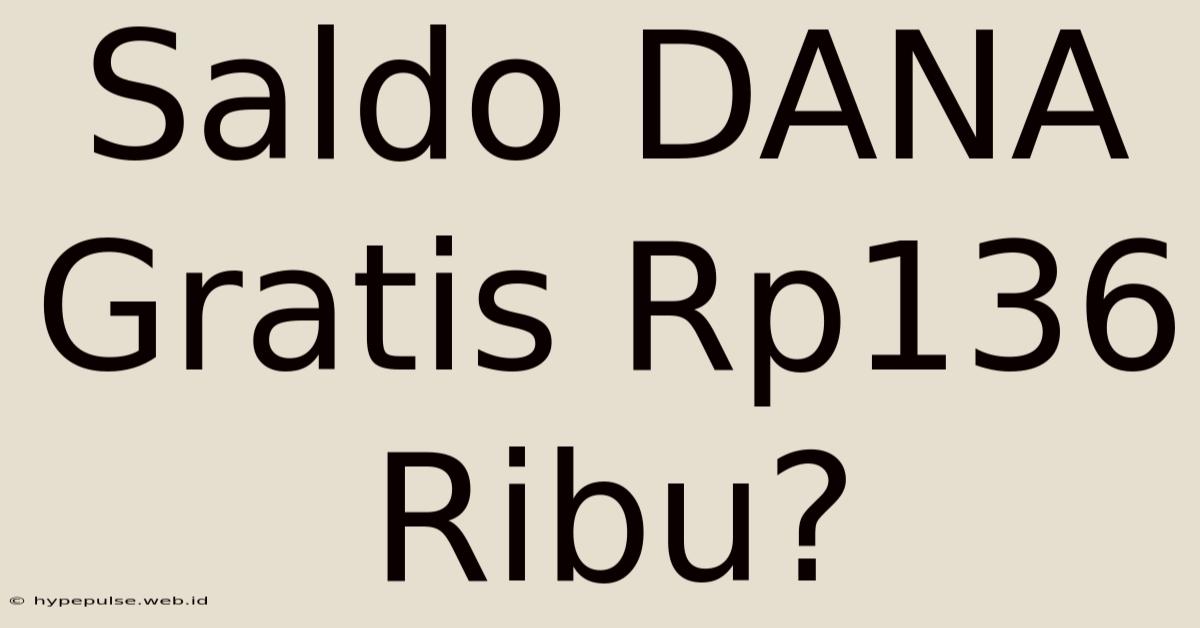 Saldo DANA Gratis Rp136 Ribu?