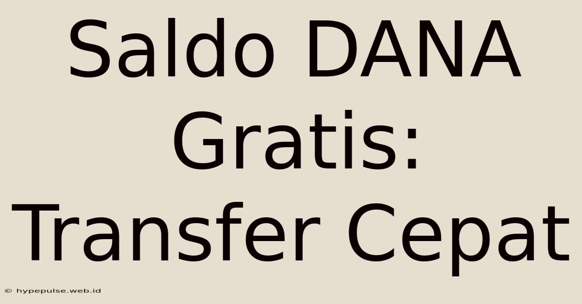 Saldo DANA Gratis: Transfer Cepat