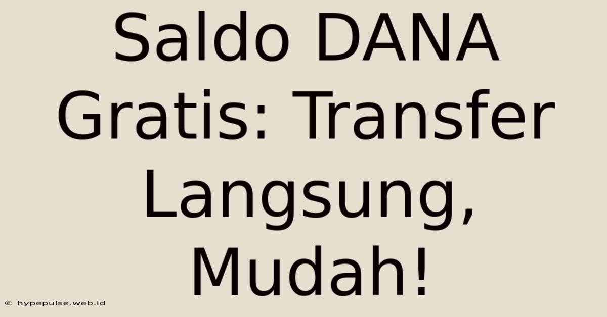 Saldo DANA Gratis: Transfer Langsung, Mudah!