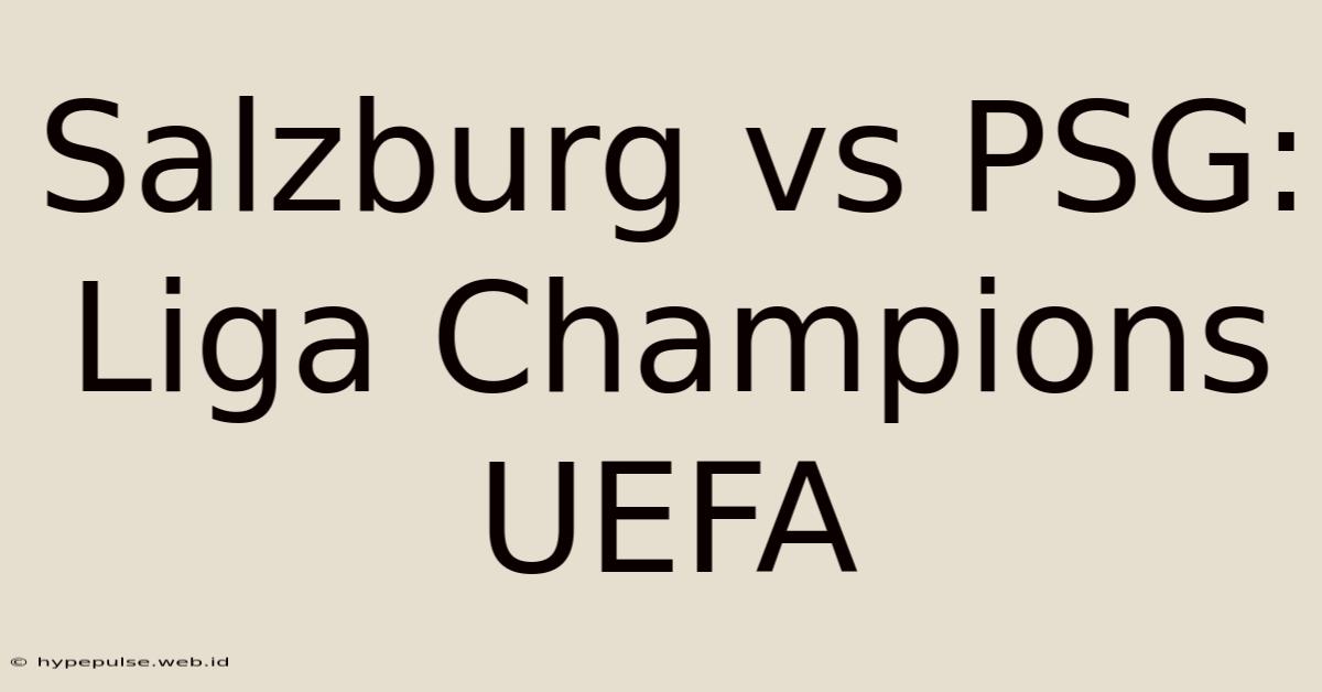 Salzburg Vs PSG: Liga Champions UEFA