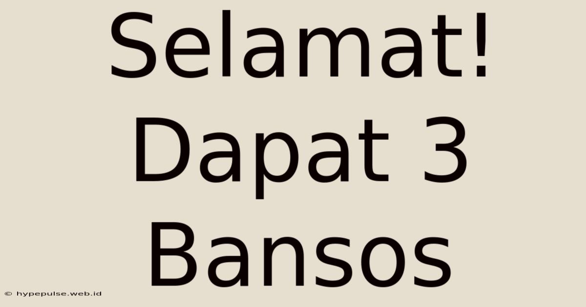 Selamat! Dapat 3 Bansos