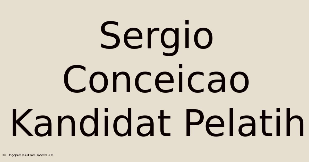 Sergio Conceicao Kandidat Pelatih