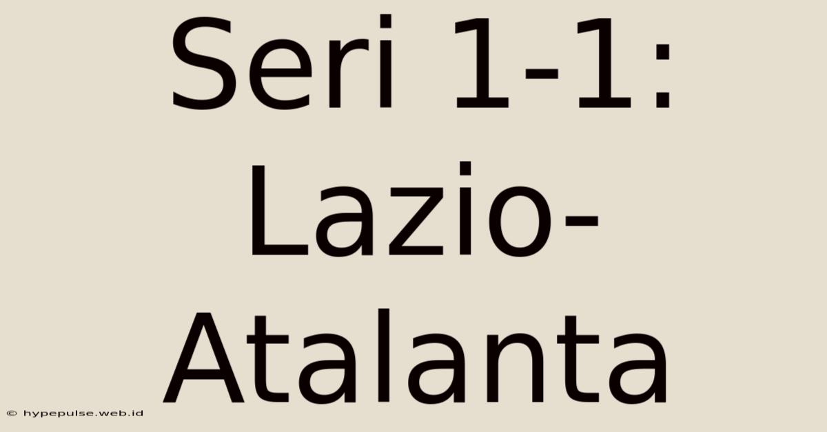 Seri 1-1: Lazio-Atalanta