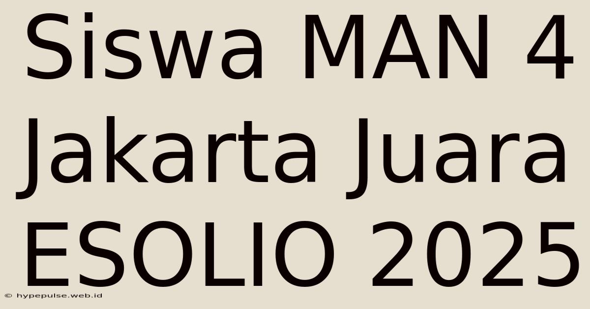 Siswa MAN 4 Jakarta Juara ESOLIO 2025