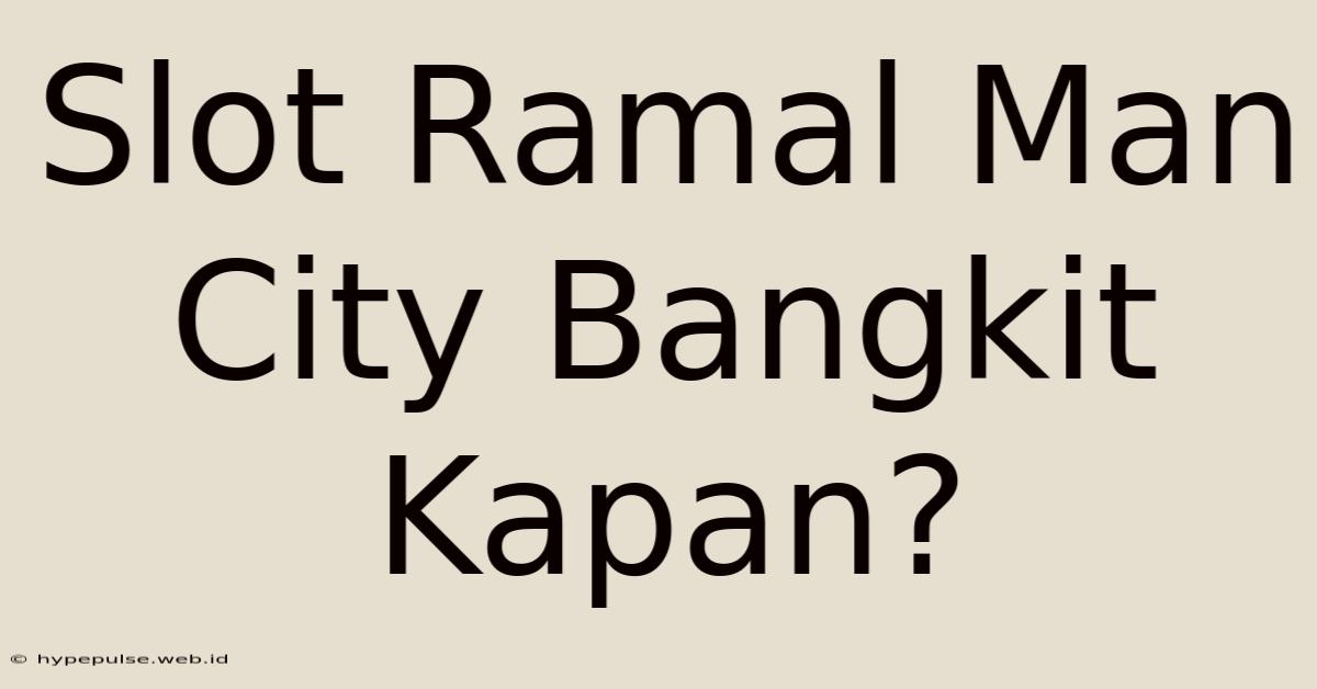 Slot Ramal Man City Bangkit Kapan?