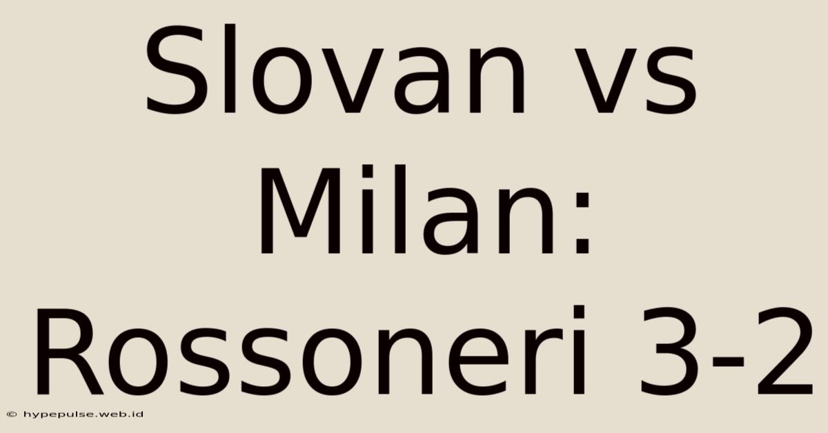 Slovan Vs Milan: Rossoneri 3-2