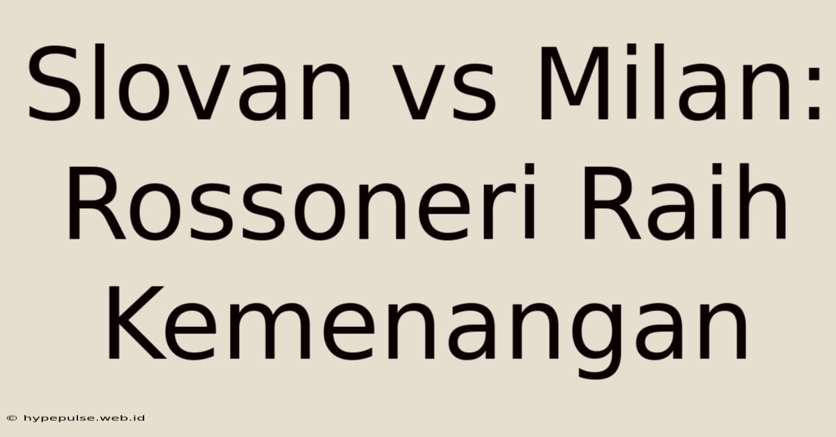 Slovan Vs Milan: Rossoneri Raih Kemenangan