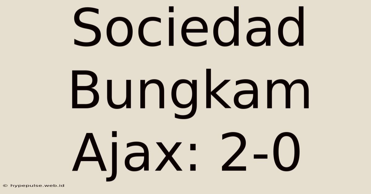 Sociedad Bungkam Ajax: 2-0