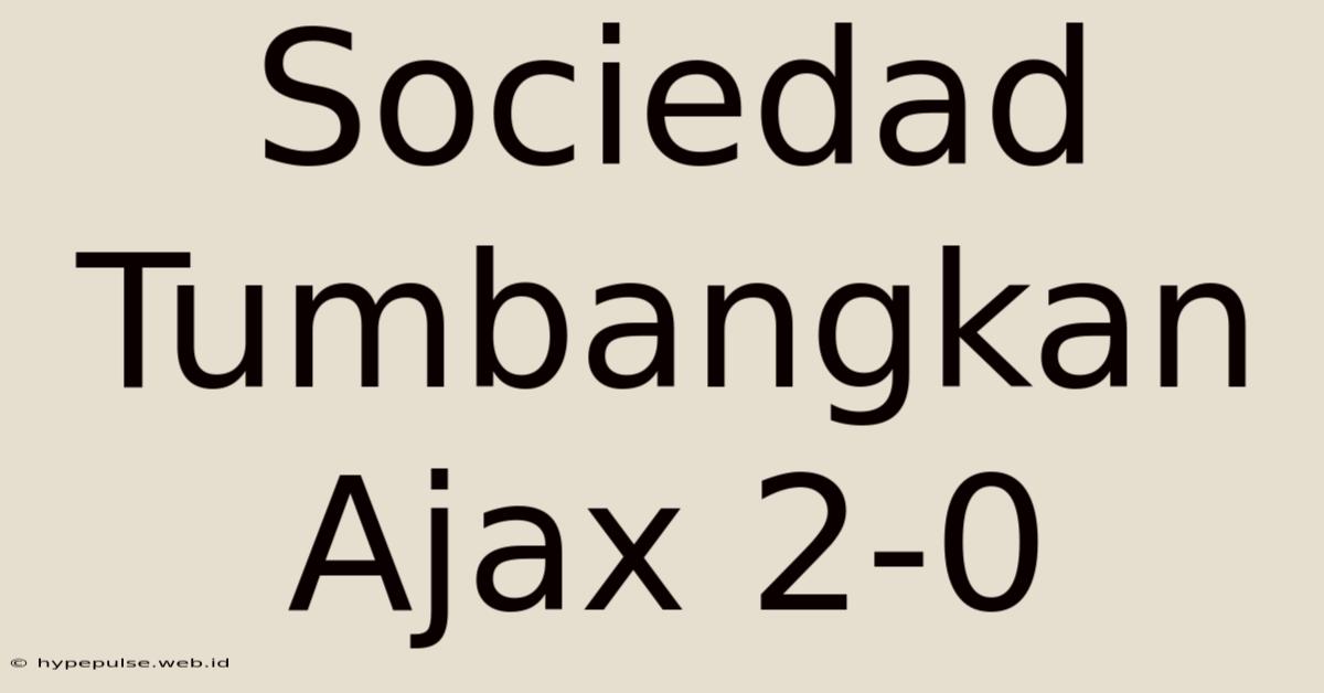 Sociedad Tumbangkan Ajax 2-0