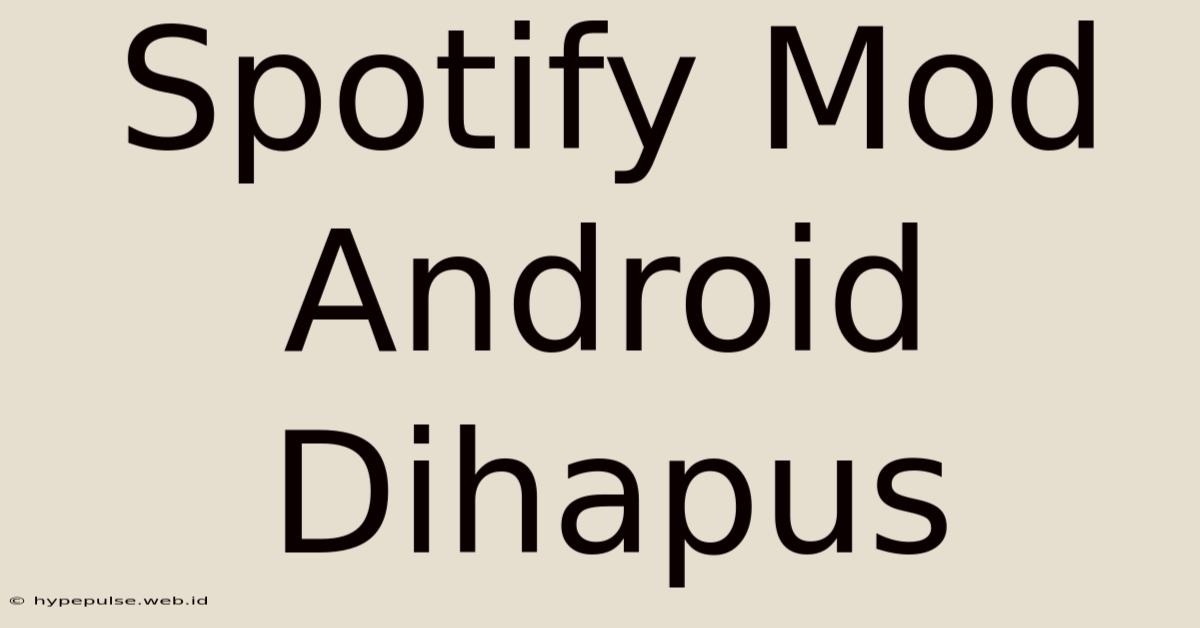 Spotify Mod Android Dihapus