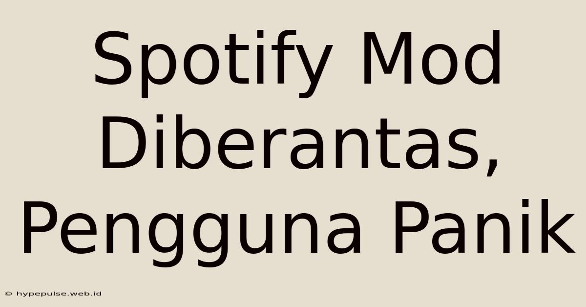 Spotify Mod Diberantas, Pengguna Panik