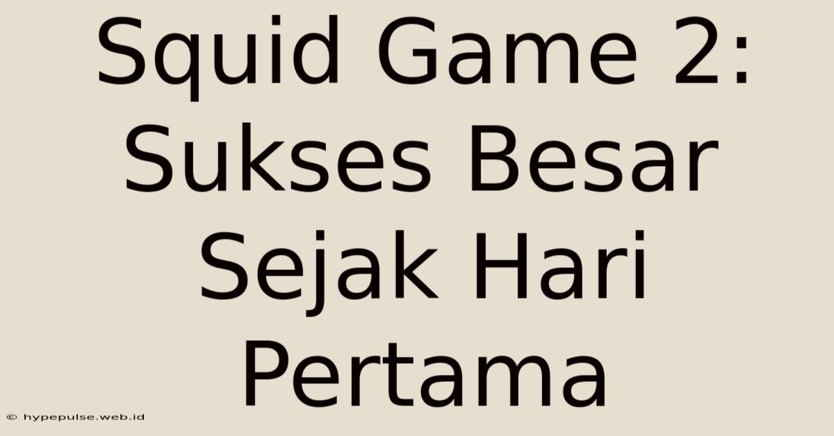 Squid Game 2:  Sukses Besar Sejak Hari Pertama