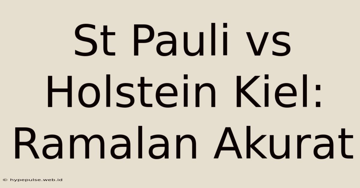 St Pauli Vs Holstein Kiel: Ramalan Akurat