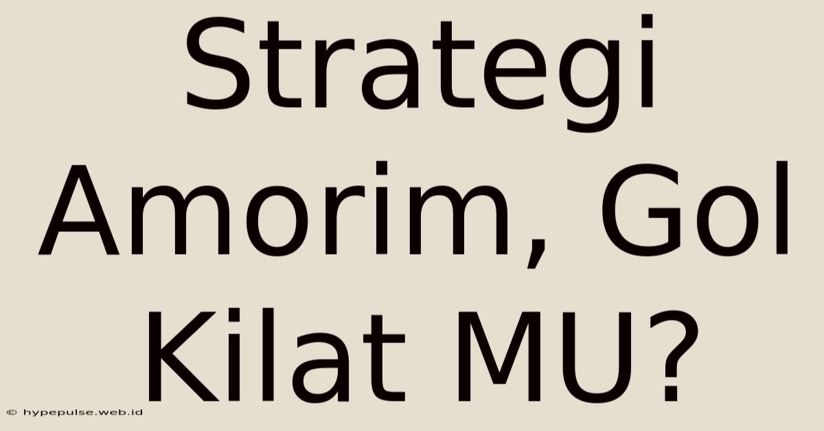 Strategi Amorim, Gol Kilat MU?