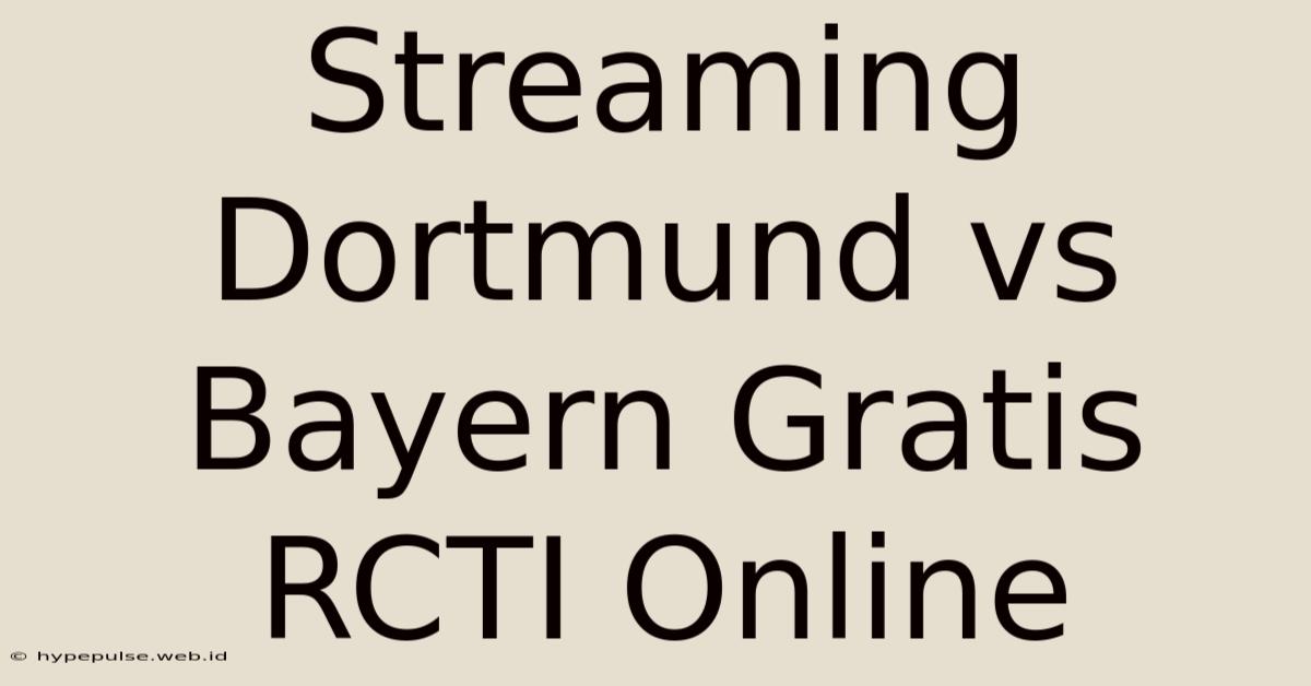 Streaming Dortmund Vs Bayern Gratis RCTI Online