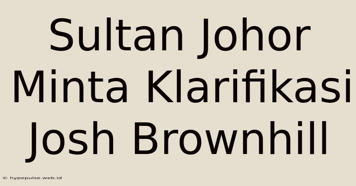 Sultan Johor Minta Klarifikasi Josh Brownhill