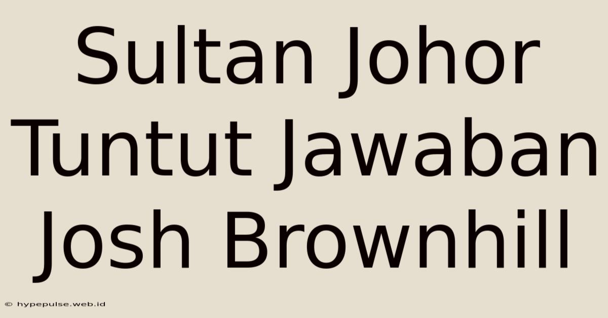 Sultan Johor Tuntut Jawaban Josh Brownhill