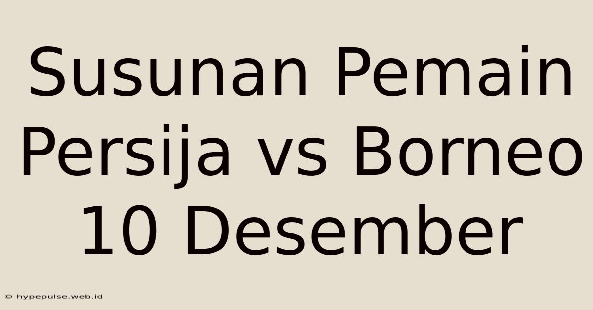 Susunan Pemain Persija Vs Borneo 10 Desember