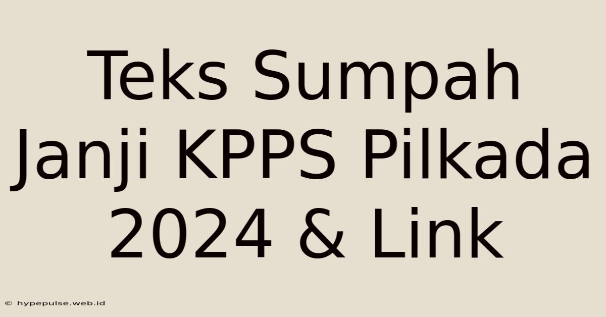 Teks Sumpah Janji KPPS Pilkada 2024 & Link