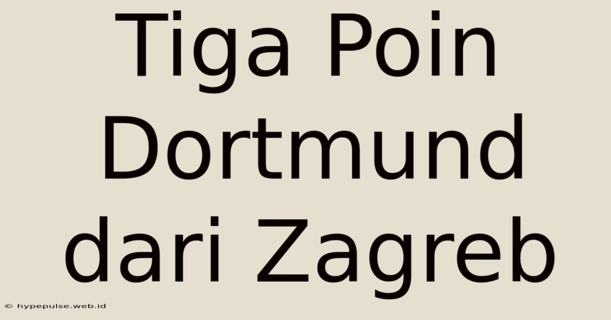 Tiga Poin Dortmund Dari Zagreb