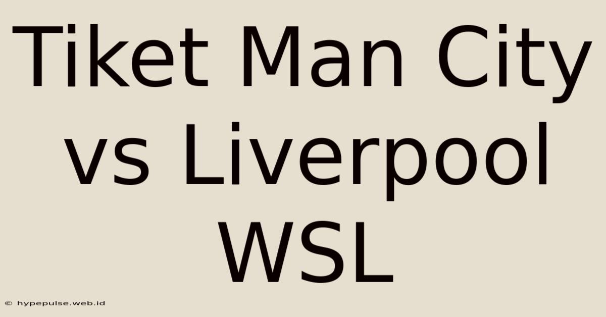 Tiket Man City Vs Liverpool WSL