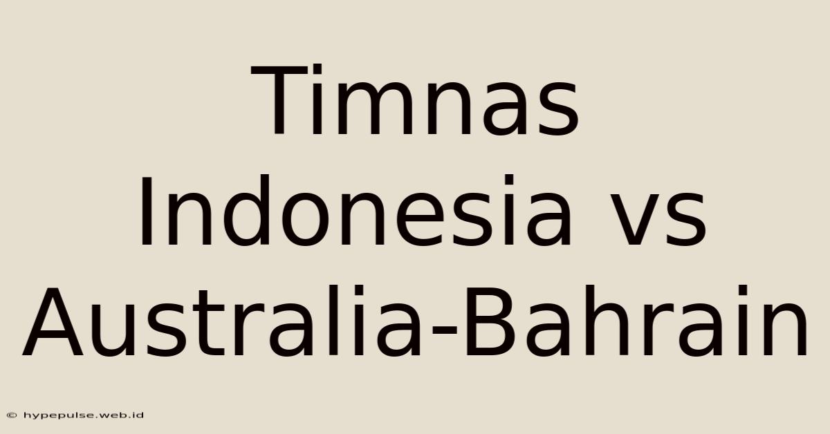 Timnas Indonesia Vs Australia-Bahrain