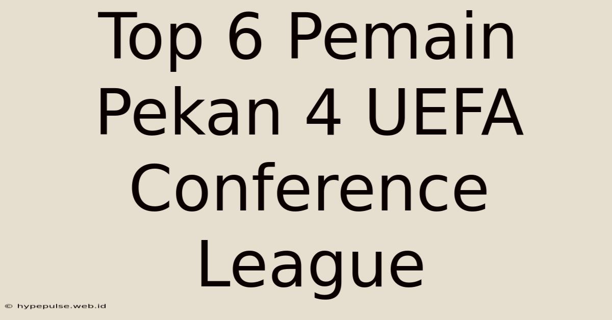 Top 6 Pemain Pekan 4 UEFA Conference League