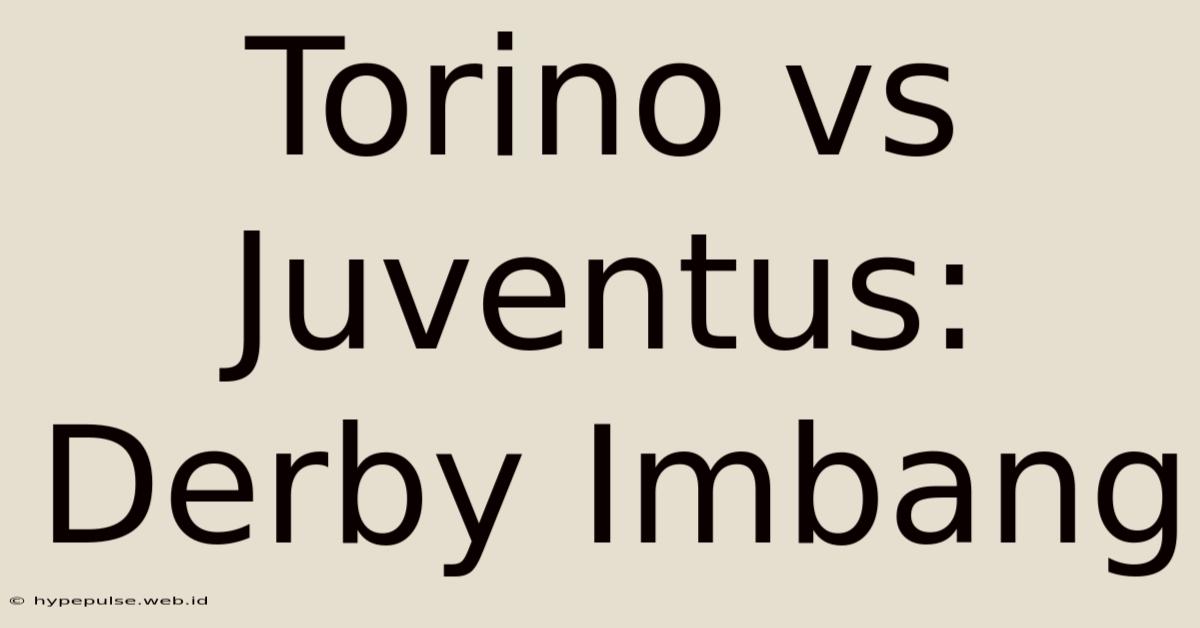 Torino Vs Juventus: Derby Imbang