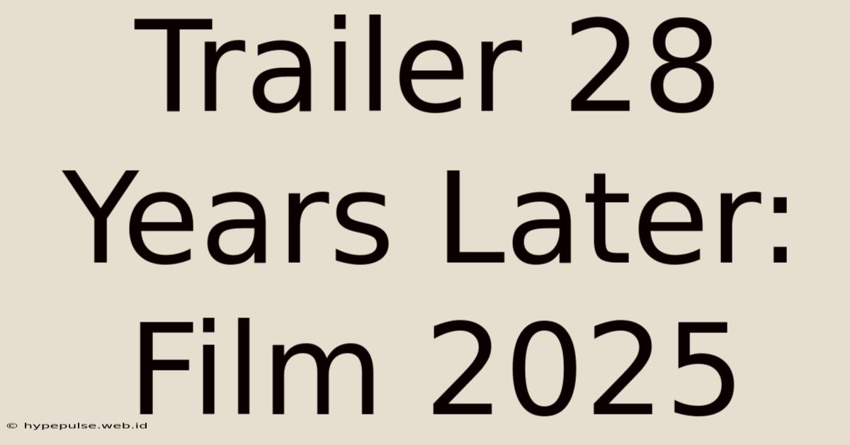 Trailer 28 Years Later: Film 2025