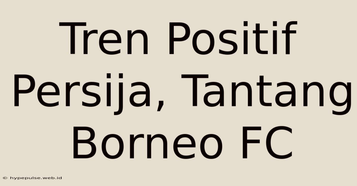 Tren Positif Persija, Tantang Borneo FC